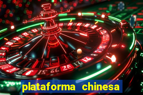 plataforma chinesa de jogos de cassino